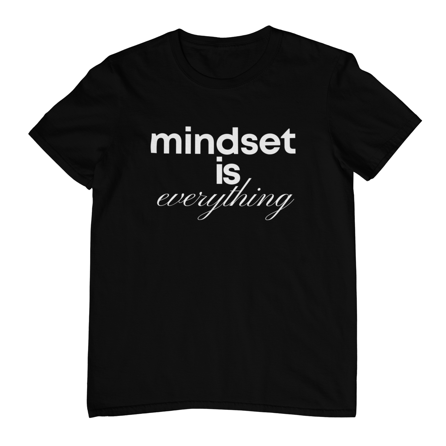 Mindset is everything T-shirt
