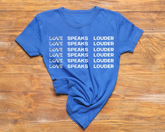 Love Speaks Louder T-Shirt